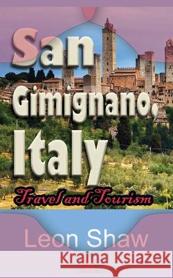 San Gimignano, Italy: Travel and Tourism Leon Shaw   9781670998378 Independently Published - książka