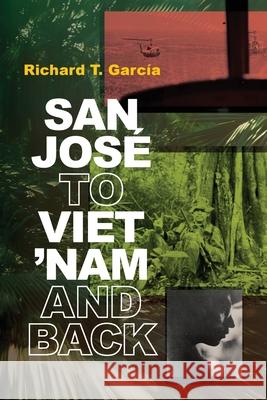 San Jos? to Viet 'Nam and Back Richard T. Garc?a 9781961794016 Conocimientos Press, LLC - książka