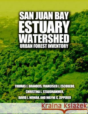 San Juan Bay Estuary Watershed Urban Forest Inventory U. S. Forest Service 9781508593294 Createspace - książka