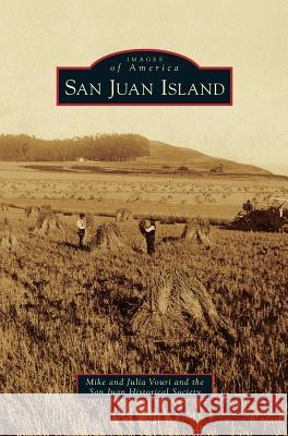 San Juan Island Mike Vouri, Julia Vouri, San Juan Historical Society 9781531653941 Arcadia Publishing Library Editions - książka