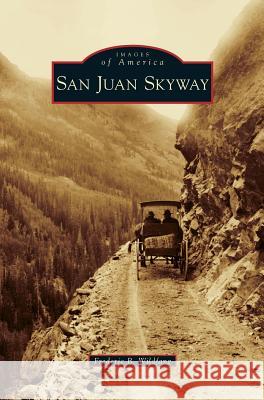 San Juan Skyway Frederic B Wildfang 9781531653095 Arcadia Publishing Library Editions - książka