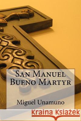 San Manuel Bueno Martyr Miguel de Unamuno 9781542363259 Createspace Independent Publishing Platform - książka
