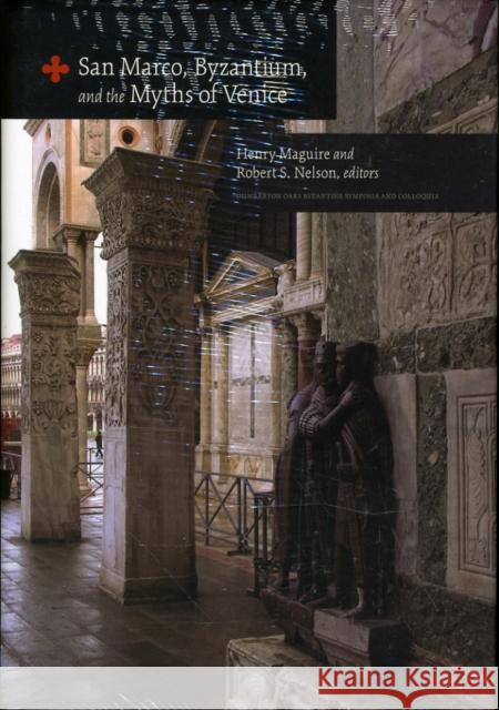 San Marco, Byzantium, and the Myths of Venice Henry Maguire Robert S. Nelson 9780884023609 Dumbarton Oaks Research Library & Collection - książka