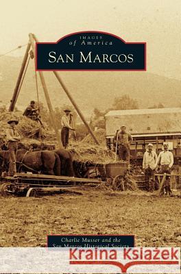 San Marcos Charlie Musser, San Marcos Historical Society 9781531667474 Arcadia Publishing Library Editions - książka