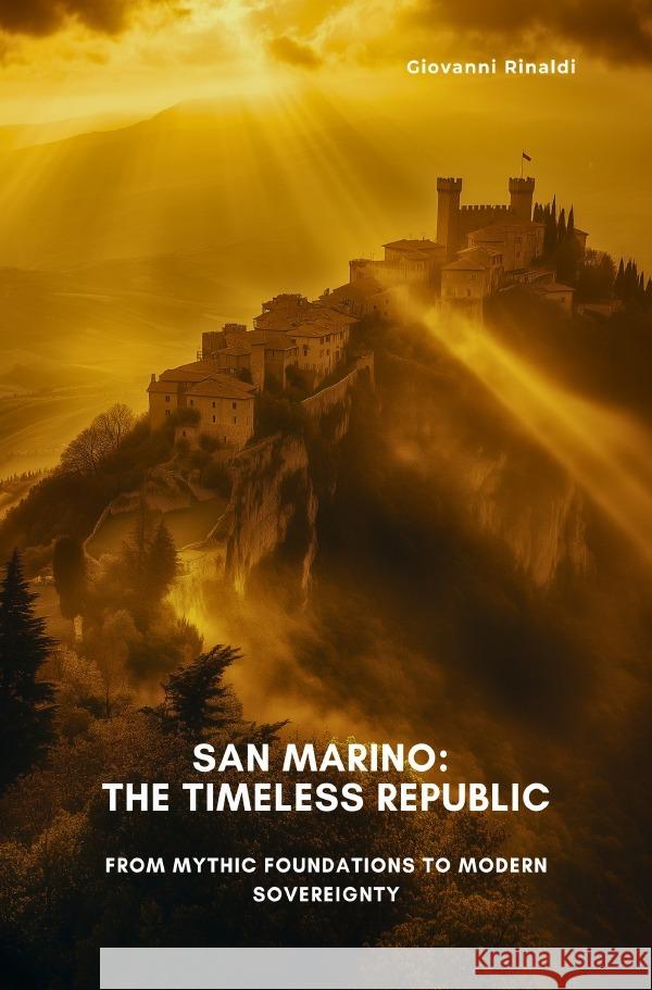 San Marino:  The Timeless Republic Rinaldi, Giovanni 9783819058103 epubli - książka