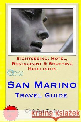 San Marino Travel Guide: Sightseeing, Hotel, Restaurant & Shopping Highlights Christina Taylor 9781511871143 Createspace - książka