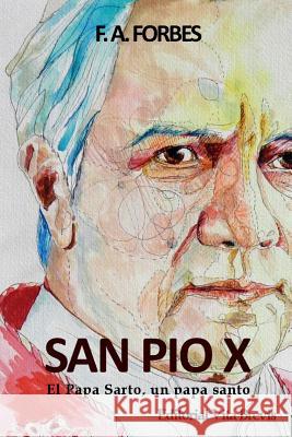 San Pio X. El Papa Sarto, Un Papa Santo F.A. Forbes 9781326038977 Lulu.com - książka