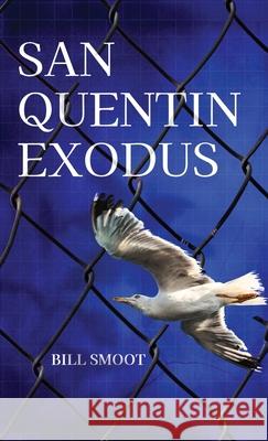 San Quentin Exodus Bill Smoot 9781627206716 Apprentice House - książka