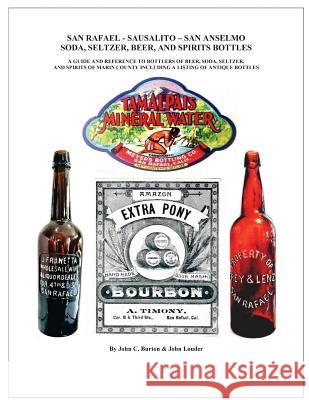 San Rafael - Sausalito - San Anselmo Bottles: Guide and Reference to Bottles of Beer, Soda, Seltzer, and Spirits of Marin County John C. Burton John Louder 9781732453012 Aperitifs Publishing - książka