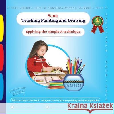 Sana Teaching Painting and Drawing (Applying the Simplest Technique) Volume 1 Mohammad Manochehri 9781939123947 Supreme Century - książka