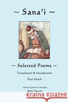 Sana'i: Selected Poems Paul Smith 9781480054233 Createspace - książka