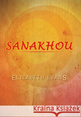 Sanakhou Elizabeth Evans 9781483692081 Xlibris Corporation - książka