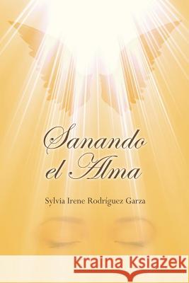 Sanando El Alma Sylvia Irene Rodrigue 9781720076681 Independently Published - książka