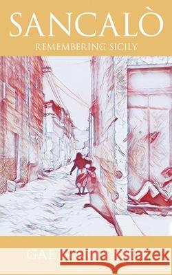 Sancalò: Remembering Sicily Paxia, Gaetano 9781950860272 Strategic Book Publishing & Rights Agency, LL - książka