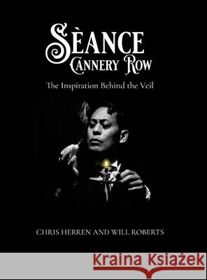 S?ance Cannery Row: The Inspiration Behind The Veil Chris Herren Will Roberts 9781304800176 Lulu.com - książka