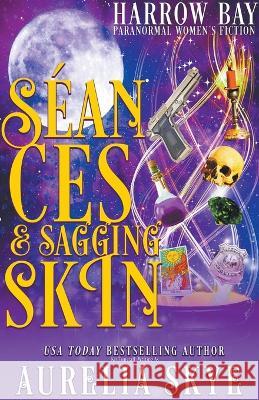 Séances & Sagging Skin Aurelia Skye 9798201508142 Amourisa Press - książka