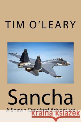 Sancha: A Shawn Crawford Adventure Tim O'Leary 9781975755201 Createspace Independent Publishing Platform - książka