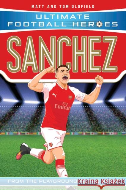 Sanchez (Ultimate Football Heroes - the No. 1 football series) Matt & Tom Oldfield 9781786068095 John Blake Publishing Ltd - książka