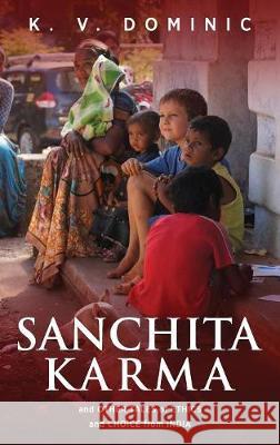 Sanchita Karma and Other Tales of Ethics and Choice from India K. V. Dominic Ramesh K. Srivastava 9781615993949 Modern History Press - książka