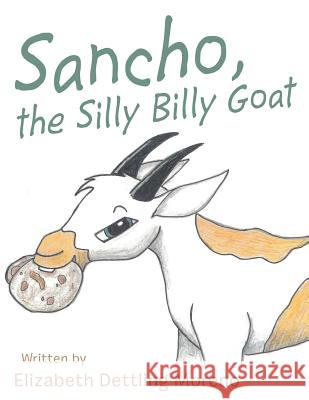 Sancho, the Silly Billy Goat Elizabeth Dettling Moreno Mikayla Sutton 9780692181904 Elizabeth Dettling Moreno - książka