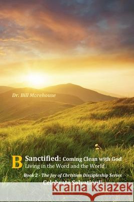 Sanctified: Coming Clean with God Morehouse, William 9781735389929 Celebrate Salvation / His Kingdom Press - książka