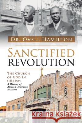 Sanctified revolution: The Church of God in Christ: A history of African-American holiness Eneas Francisco Ovell Hamilton 9786588545119 Upbooks - książka