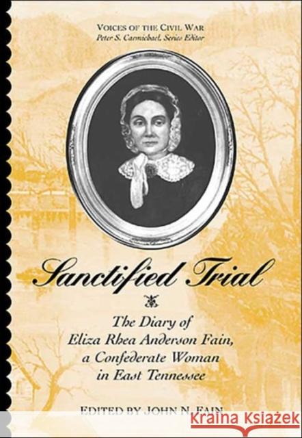 Sanctified Trial: Diary of Eliza Rhea Anderson Fain Fain, John 9781572333130 University of Tennessee Press - książka