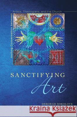 Sanctifying Art Deborah Sokolove Bruce C. Birch 9781620326336 Cascade Books - książka