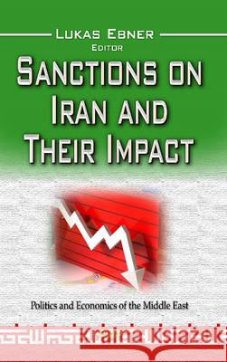 Sanctions on Iran & Their Impact Lukas Ebner 9781626187191 Nova Science Publishers Inc - książka