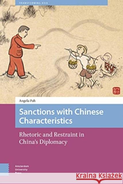 Sanctions with Chinese Characteristics: Rhetoric and Restraint in China's Diplomacy Angela Poh 9789463722353 Amsterdam University Press - książka