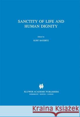 Sanctity of Life and Human Dignity K. Bayertz 9789401072120 Springer - książka