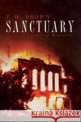 Sanctuary: A Legacy of Memories T. M. Brown 9781641110730 Palmetto Publishing Group - książka