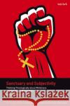 Sanctuary and Subjectivity: Thinking Theologically about Whiteness and Sanctuary Movements Dr Michael Woolf 9780567711298 Bloomsbury Publishing PLC