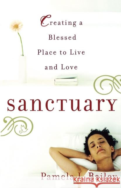 Sanctuary: Creating a Blessed Place to Live and Love Pamela J. Bailey 9780446695169 Walk Worthy Press - książka