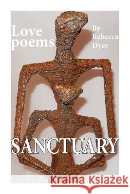 Sanctuary: Love Poems Mrs Rebecca Dorothy Dean Dyer 9780986120060 Rebecca Dyer - książka