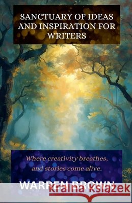 Sanctuary of Ideas and Inspiration for Writers Brown, Warren 9798233877803 Warren Brown - książka