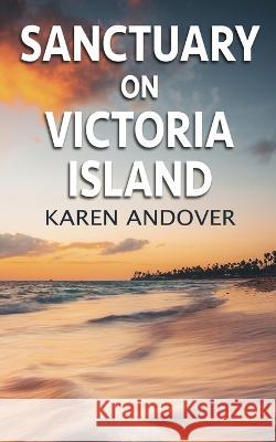 Sanctuary on Victoria Island Karen Andover 9781509247707 Wild Rose Press - książka