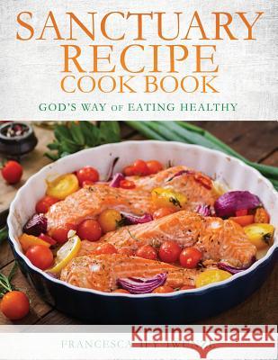 sanctuary recipe cook book Francesca Ify Iwunze 9781498489683 Xulon Press - książka