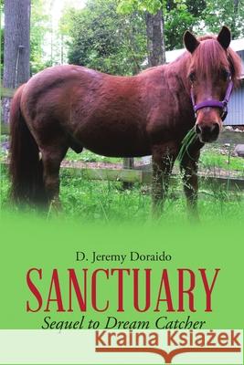 Sanctuary: Sequel to Dream Catcher D Jeremy Doraido 9781483458175 Lulu Publishing Services - książka