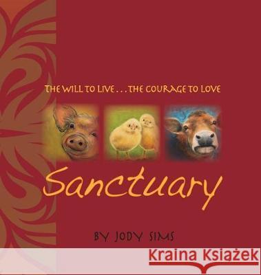 Sanctuary: The Will to Live . . . the Courage to Love Jody Sims Jody Sims 9780692929056 Jody Sims Enterprises - książka