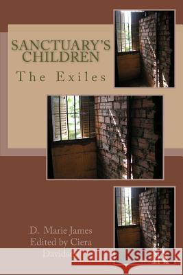 Sanctuary's Children: The Exiles D. Marie James Ciera Davidson 9781532846632 Createspace Independent Publishing Platform - książka