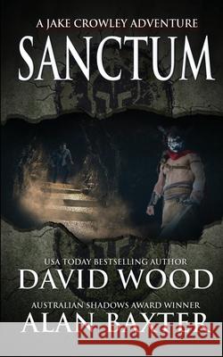 Sanctum: A Jake Crowley Adventure David Wood Alan Baxter 9781950920129 Gryphonwood Press - książka