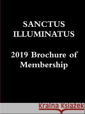 Sanctus Illuminatus, 2019 Brochure of Membership Carlos Antonio D 9780359485154 Lulu.com - książka