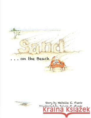 Sand . . . on the Beach Sylvia R Funk, Natalie E Funk 9798650190202 Independently Published - książka