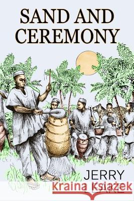 Sand and Ceremony Jerry Leake 9781518883989 Createspace - książka