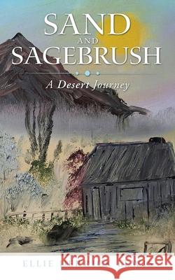 Sand and Sagebrush: A Desert Journey Ellie Derrick Lewis 9781489724243 Liferich - książka