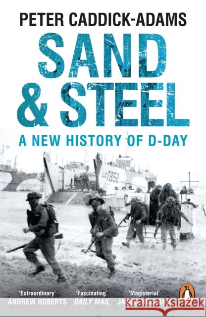 Sand and Steel: A New History of D-Day Peter Caddick-Adams 9781784753481 Cornerstone - książka