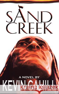 Sand Creek Kevin Cahill 9781420870435 Authorhouse - książka