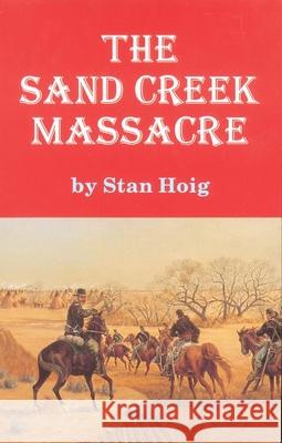 Sand Creek Massacre Stan Edward Hoig 9780806111476 University of Oklahoma Press - książka