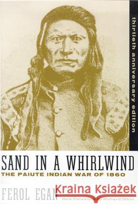 Sand in a Whirlwind, 30th Anniversary Edition: The Paiute Indian War of 1860 Ferol Egan Richard Dillon 9780874170979 University of Nevada Press - książka